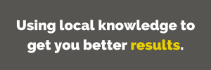 Grey rectangle with white and yellow text reading 'Using local knowledge to get you better results.'